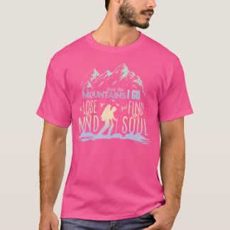 Into The Mountains I Go Mountains Hiking Climbing T-Shirt