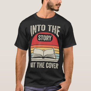 Into The Story Not The Cover Book Lovers T-Shirt