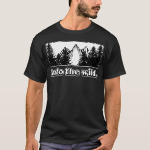 Into The Wild For Outdoor Men Women - T-Shirt