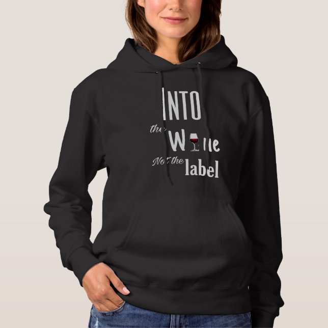 Into The Wine Not The Label For Women Father Hoodie (Front)