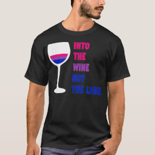 Into The Wine Not The Label LGBTQ Bisexual Bi Prid T-Shirt