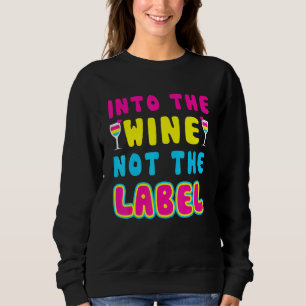 Into The Wine Not The Label Pansexual Lgbtq Gay Pr Sweatshirt