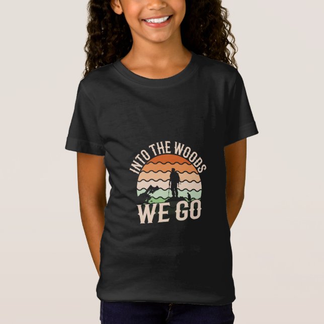Into the Woods We Go T-Shirt (Front)