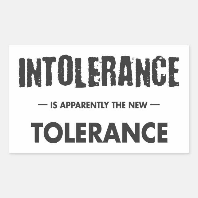 Intolerance Is Apparently The New Tolerance Rectangular Sticker (Front)