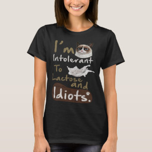 Intolerant to Lactose and Idiots Kitten Angry Cat T-Shirt