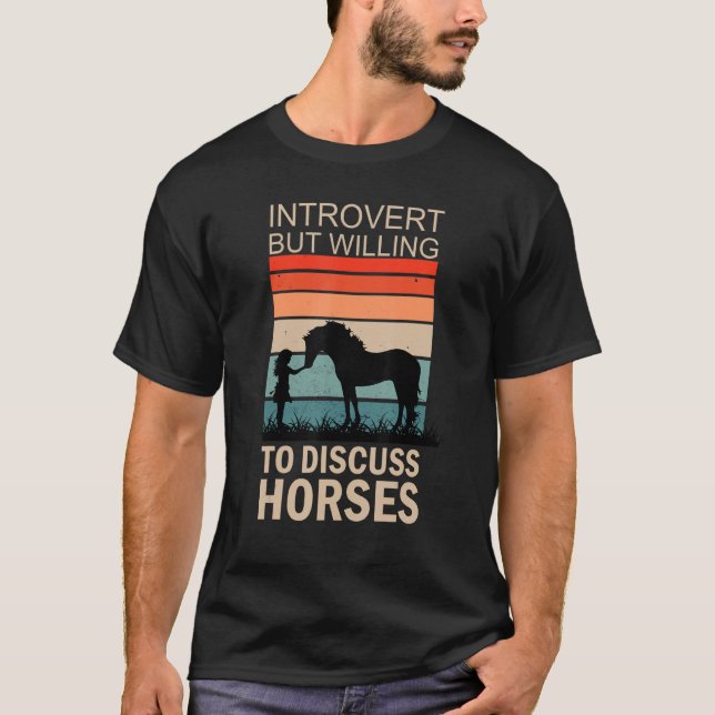 Intoverted But willing to Discuss Horses 2 T-Shirt (Front)