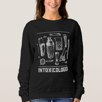 Intoxicologer Bartender Humor Bartending Sayings Sweatshirt