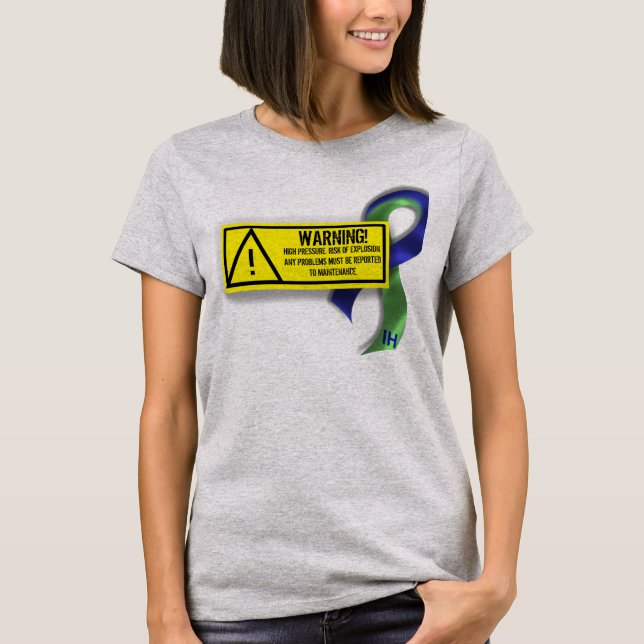 Intracranial Hypertension: Maintenance Warning T-Shirt (Front)