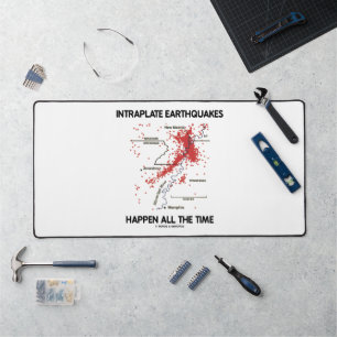 Intraplate Earthquakes Happen All The Time Desk Mat
