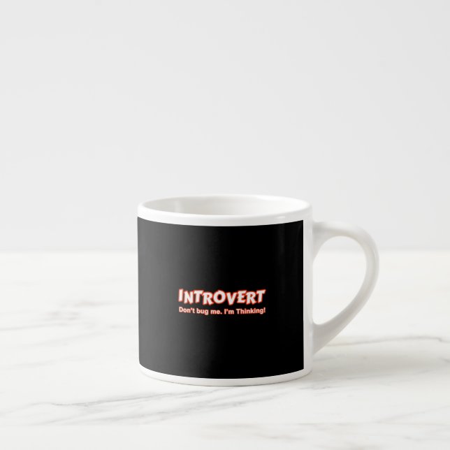 Introvert - Don't Bug Me I'm Thinking Espresso Cup (Right)