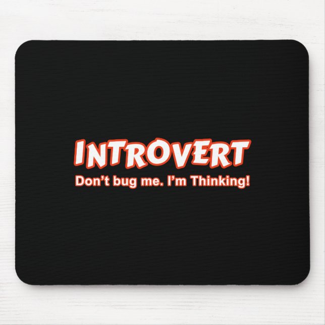 Introvert - Don't Bug Me I'm Thinking Mouse Pad (Front)