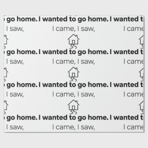 Introvert Humour I Came I Saw Wanted To Go Home Wrapping Paper