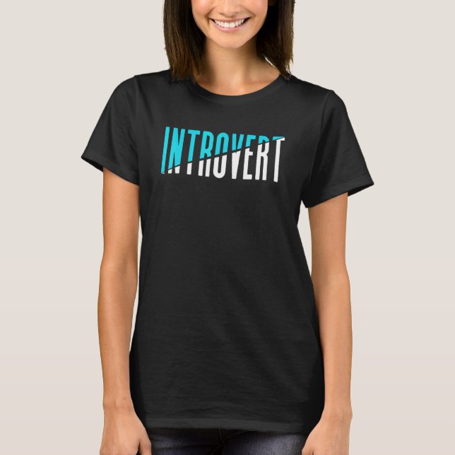 Introvert Introverts Introverted Shyness Shy T-Shirt (Front)