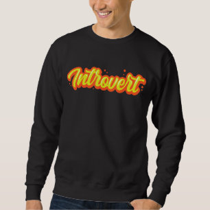 Introvert Introverts Shy Introverted Shyness Sweatshirt