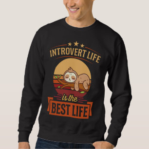 Introvert Life Is The Best Life Sleeping Sloth Int Sweatshirt