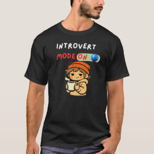 Introvert Mode On Cute Cozy Introvert T-Shirt