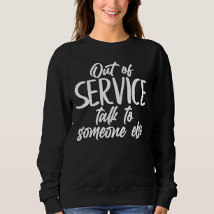 Introvert Out Of Service Talk To Someone Else Not Sweatshirt
