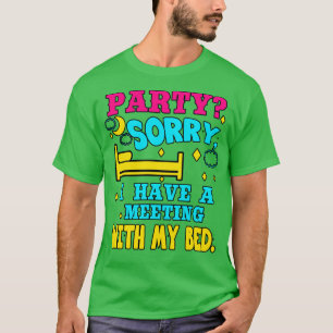 Introvert Party Sorry I Have A Meeting With My Bed T-Shirt