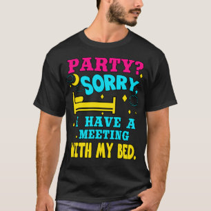 Introvert Party Sorry I Have A Meeting With My Bed T-Shirt
