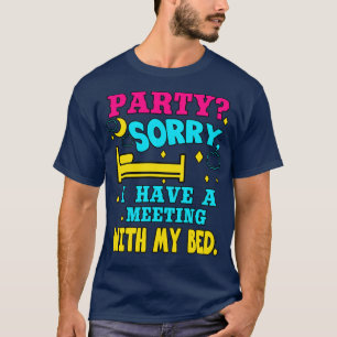 Introvert Party Sorry I Have A Meeting With My Bed T-Shirt