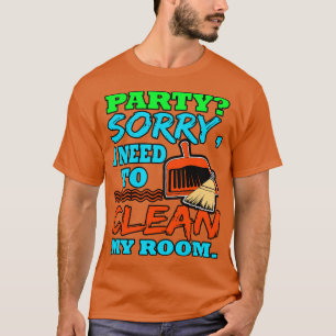 Introvert Party Sorry I Need To Clean My Room T-Shirt