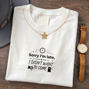 Introvert T-Shirt: Didn't Come Want Sorry Late Quo T-Shirt