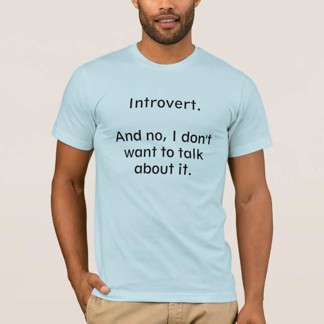 Introvert. Talk about it. T-Shirt (Front)