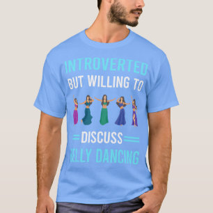 Introverted Belly Dancing Dance Bellydance Bellyda T-Shirt