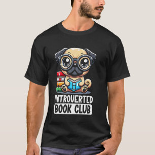 Introverted Book Club Reading Lover Pug Dog T-Shirt