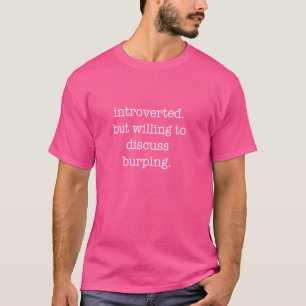 Introverted Burping Lover - Funny Sarcastic Ironic T-Shirt