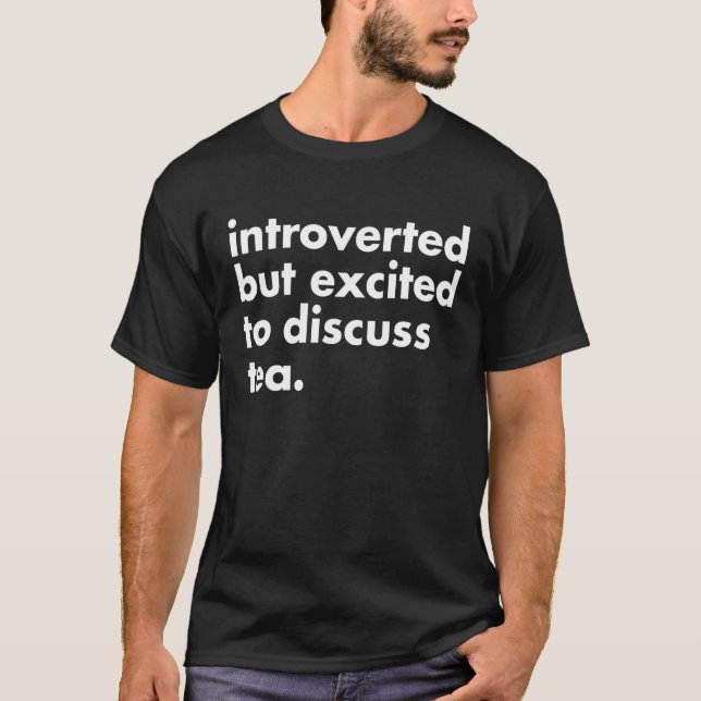 Introverted But Excited To Discuss Tea Matcha Gree T-Shirt (Front)