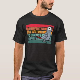Introverted But Parrots African Grey T-Shirt