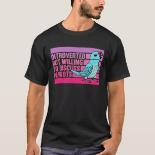 Introverted But Parrots Blue Indian Ringneck  1 T-Shirt