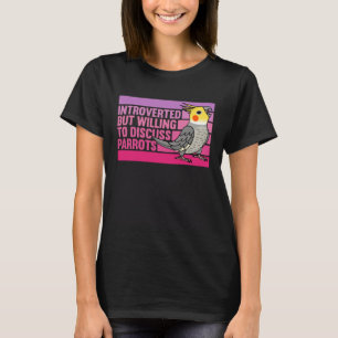 Introverted But Parrots Cockatiel 1 T-Shirt