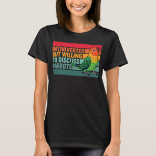 Introverted But Parrots Fischers Lovebird T-Shirt