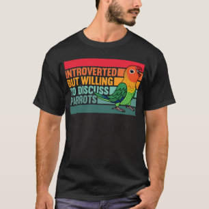 Introverted But Parrots Fischers Lovebird T-Shirt