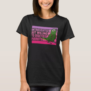 Introverted But Parrots Hahns Macaw  1 T-Shirt