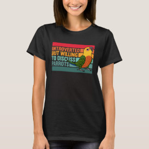 Introverted But Parrots Jenday Conure T-Shirt