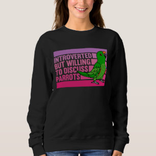 Introverted But Parrots Male Eclectus Sweatshirt