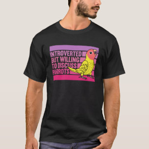 Introverted But Parrots Peach faced Yellow Lutino T-Shirt