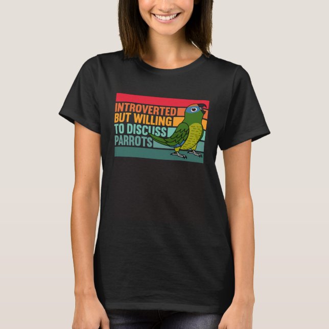 Introverted But Parrots Peach fronted Conure T-Shirt (Front)