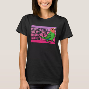 Introverted But Parrots Rosy faced Green Lovebird T-Shirt