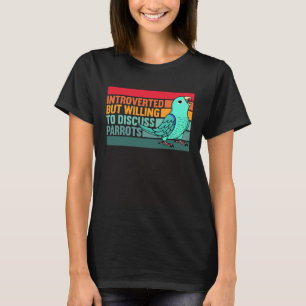 Introverted But Parrots Turquoise Parrotlet T-Shirt