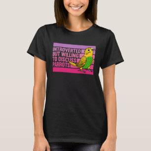 Introverted But Parrots Yellow Budgie Budgerigar T-Shirt