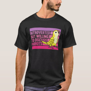 Introverted But Parrots Yellow Lutino Monk Parakee T-Shirt