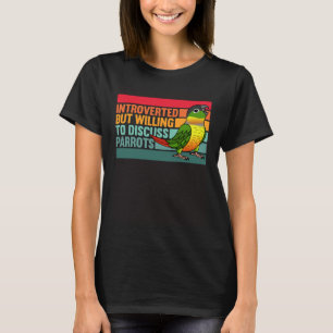 Introverted But Parrots Yellow sided Green Cheek C T-Shirt