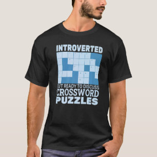Introverted but ready to discuss Crossword Puzzles T-Shirt