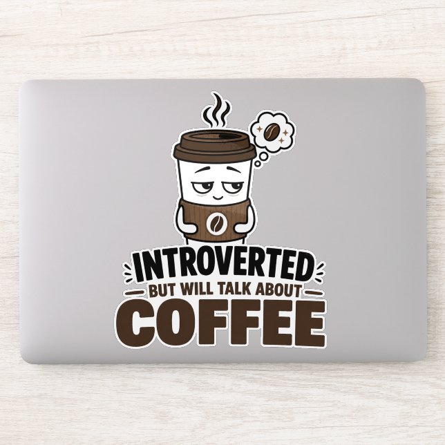 Introverted But Will Talk About Coffee Sticker (Computer)