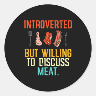 Introverted But Willing Discuss Meat Bbq Barbecue  Classic Round Sticker