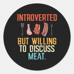 Introverted But Willing Discuss Meat Bbq Barbecue Classic Round Sticker